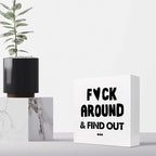 Humorous Satire Irony Wooden Box Desk Sign,Around and Find out Wooden Box Sign Desk Decor for Home Office Shelf Tabletop Decor,Funny Sarcastic Office Decor C975
