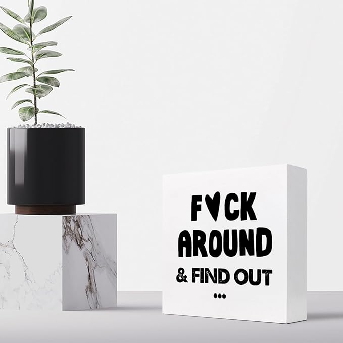 Humorous Satire Irony Wooden Box Desk Sign,Around and Find out Wooden Box Sign Desk Decor for Home Office Shelf Tabletop Decor,Funny Sarcastic Office Decor C975