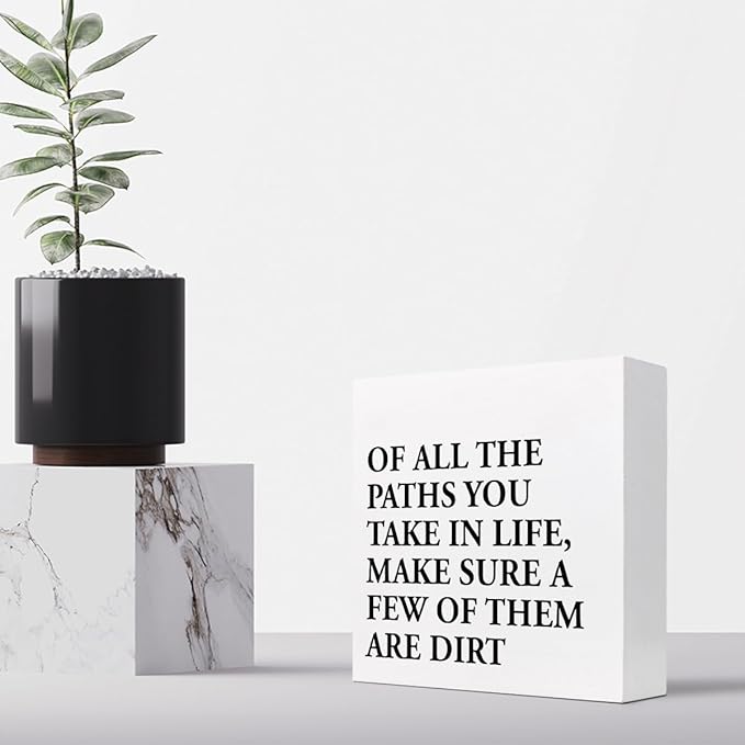 Motivational Quotes Desk Decor,Of All the Paths You Take in Life Make Sure a Few of Them Are Dirt Wood Block Sign,Positive Wood Signs,Inspirational Wooden Box Sign C937