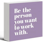 Be The Person You Want to Work With Inspirational Black Wood Box Sign Desk Decor, Teamwork Motivationa Purple Wooden Block Sign Decorations for Home Office Workplace Wall Tabletop Shelf Decor