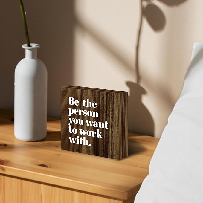 Be The Person You Want to Work With Inspirational Wood Box Sign Desk Decor, Teamwork Motivational Themed Brown Wooden Block Sign Decorations for Home Office Workplace Wall Tabletop Shelf Decor
