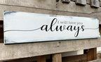 Farmhouse Bedroom Wall Decor, I Will Love You Always Sign, Romantic Decor for Couples (Always) 4x16 Inch